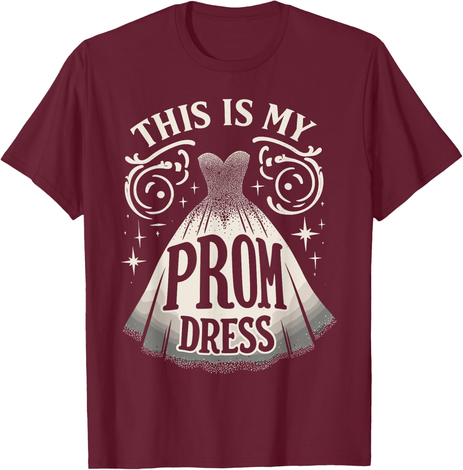 Prom Dress Party Night This Is My Prom Dress T-Shirt - T-Shirt | Maroon