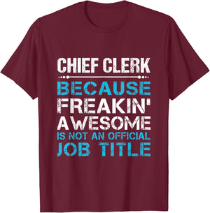 Chief Clerk - Freaking Awesome T-Shirt - T-Shirt | Maroon