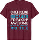 Chief Clerk - Freaking Awesome T-Shirt - T-Shirt | Maroon