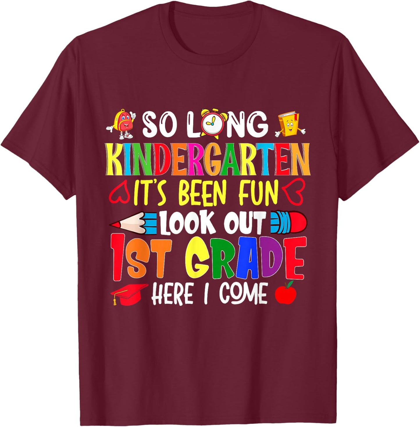 So Long Kindergarten It's been Fun Look Out 1st Grade T-Shirt - T-Shirt | Maroon
