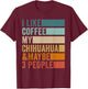 I Like Coffee My Chihuahua & Maybe 3 People Vintage Retro T-Shirt - T-Shirt | Maroon