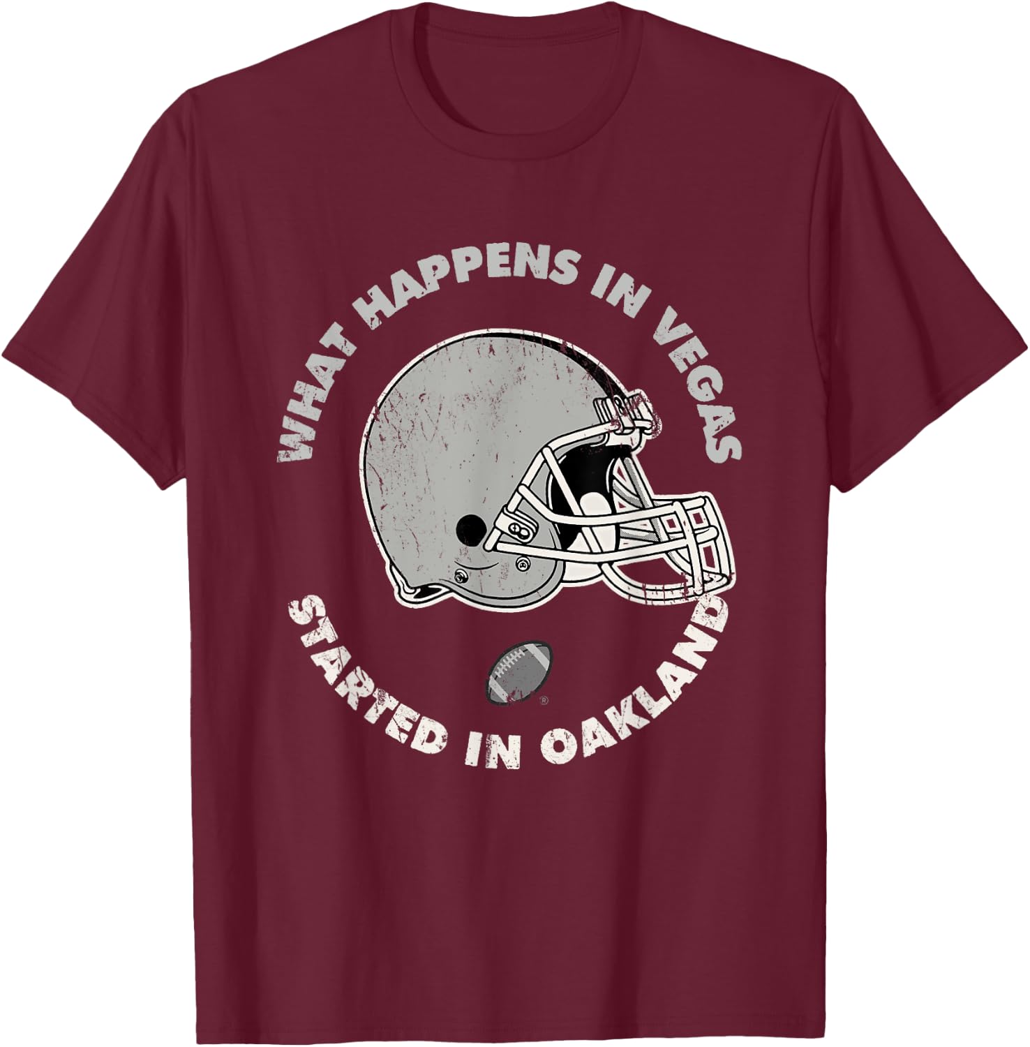 What Happens in Vegas Started In Oakland Football Gift T-Shirt - T-Shirt | Maroon