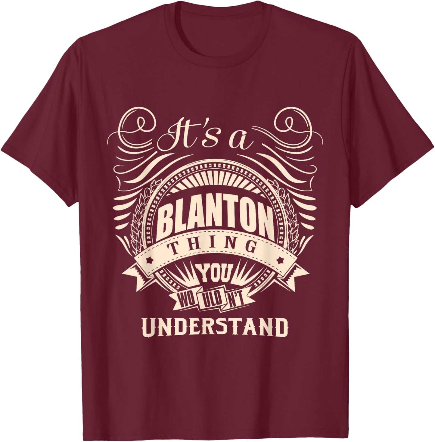 It's a BLANTON thing you wouldn't understand Gifts T-Shirt - T-Shirt | Maroon