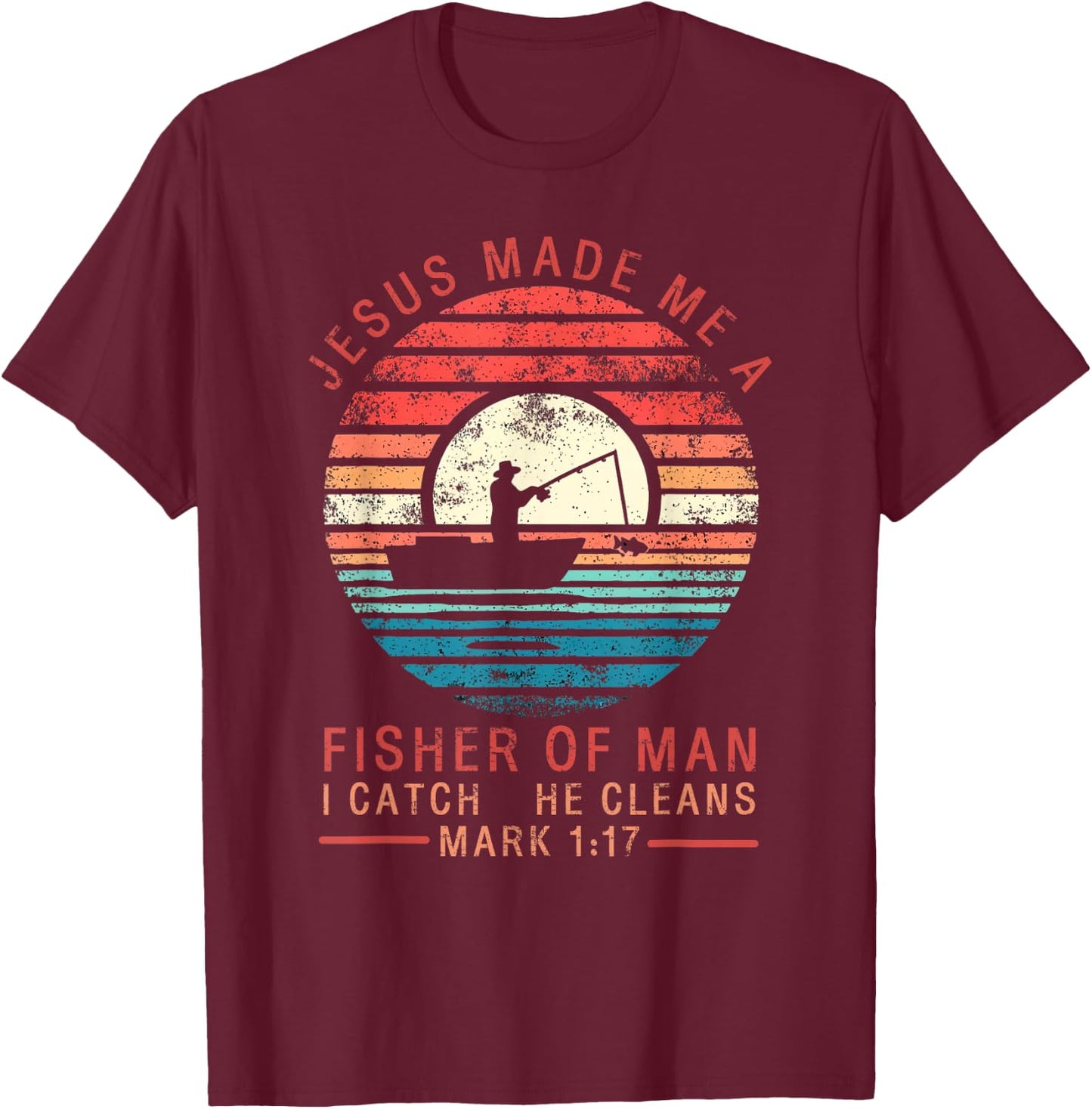 Jesus Made Me A Fisher Of Man Fishing Bible Verse Religious T-Shirt - T-Shirt | Maroon