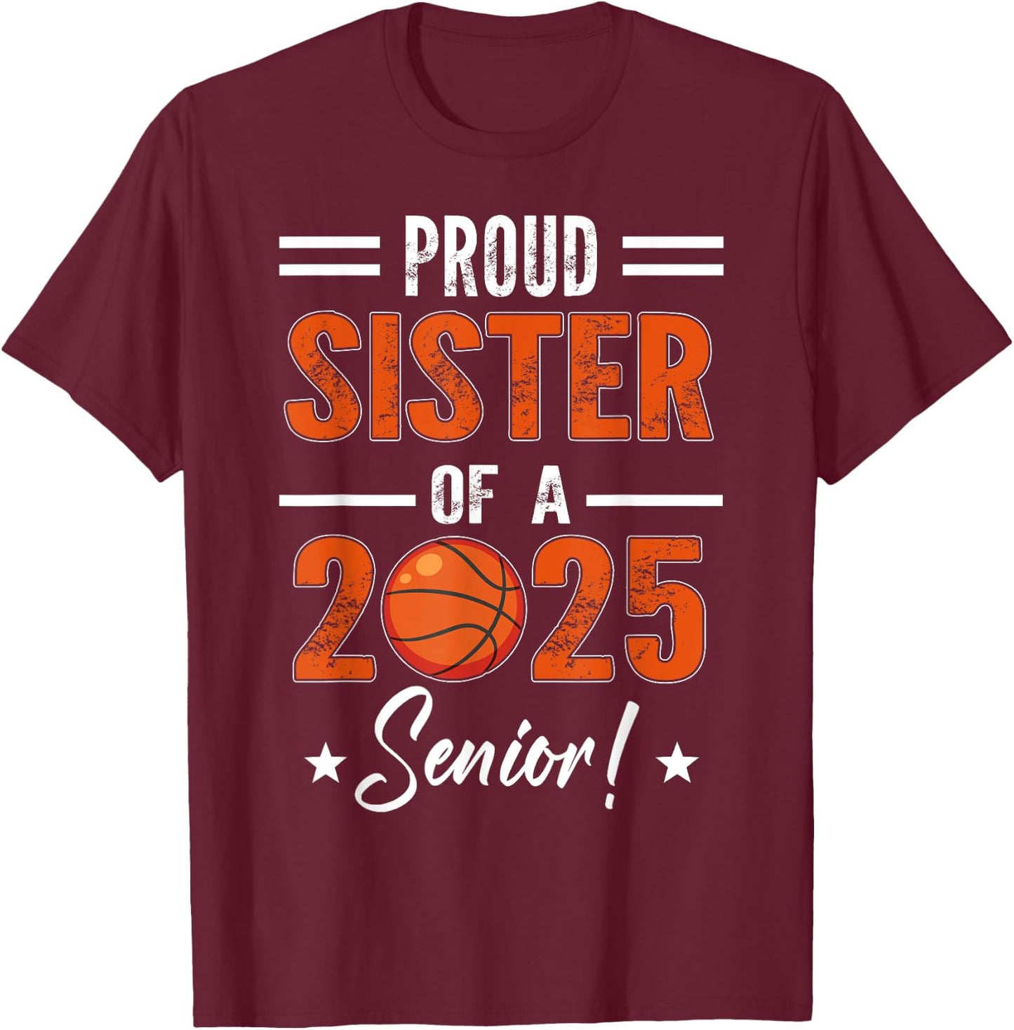 Proud SISTER of 2025 Senior Graduation Basketball Player T-Shirt - T-Shirt | Maroon