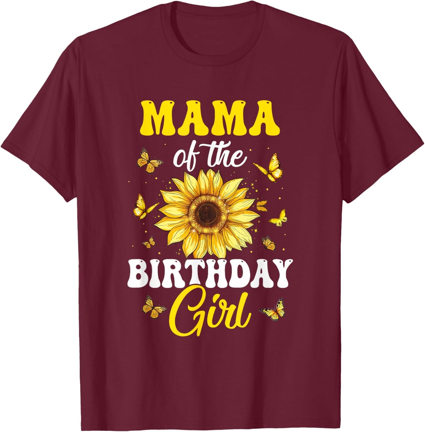Mama Of The Birthday Girl Sunflower Party Family Matching T-Shirt - T-Shirt | Maroon