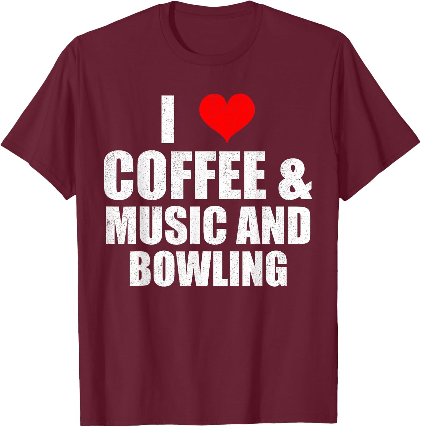 Fun Saying I Love Coffee Music And Bowling T-Shirt - T-Shirt | Maroon