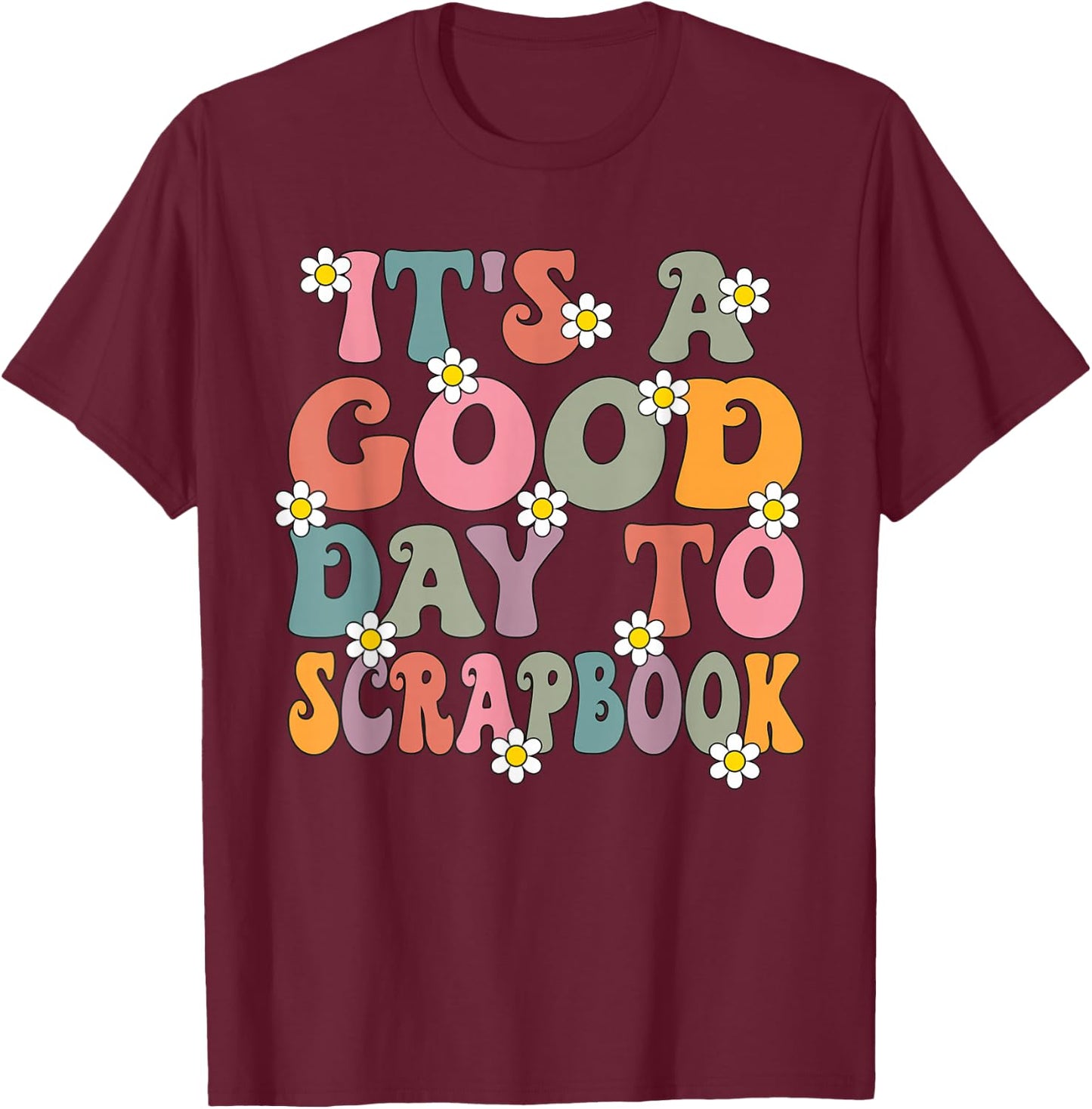 It's a Good Day To Scrapbook Groovy Retro Scrapbooking T-Shirt - T-Shirt | Maroon