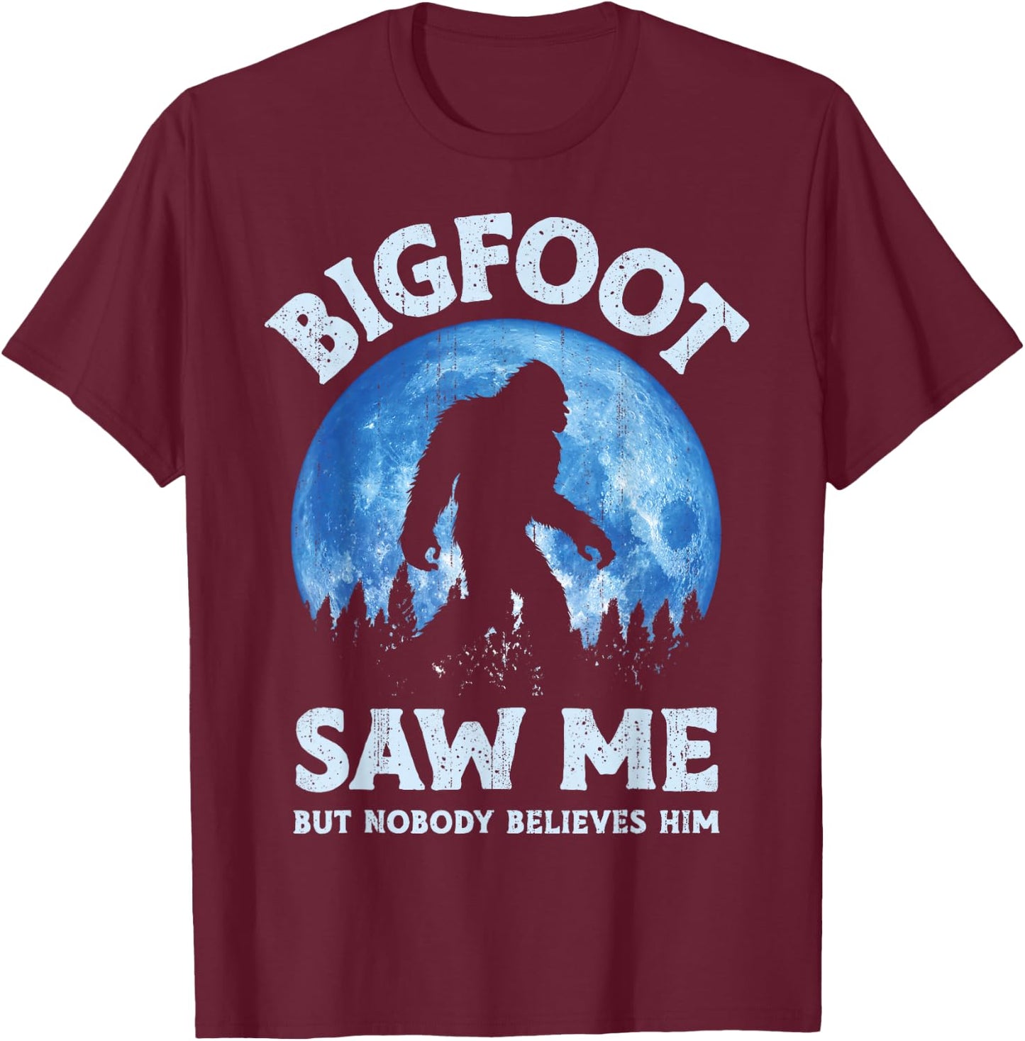 Bigfoot Saw Me But Nobody Believes Him Funny Sasquatch Retro T-Shirt - T-Shirt | Maroon