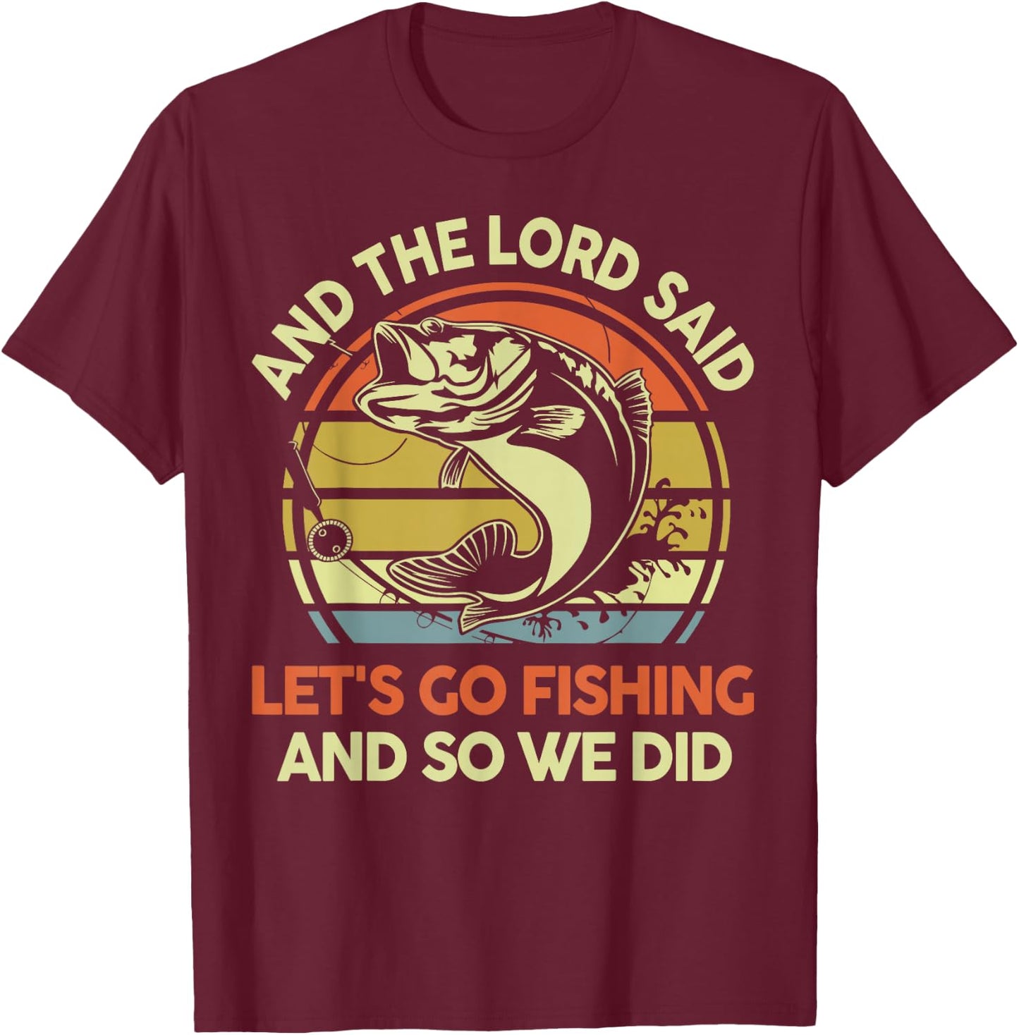 Christian Fishing Gift Lord said Go Fishing Jesus Funny Dad T-Shirt - T-Shirt | Maroon