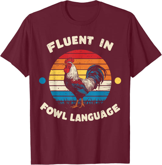 I Am Fluent In Fowl Language Foul Funny Chicken Farm Farmer T-Shirt - T-Shirt | Maroon