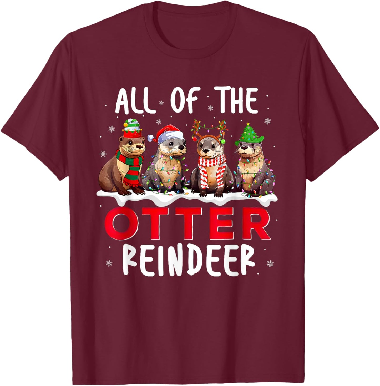 All Of The Otter Reindeer Santa Christmas Xmas Otter Lover T-Shirt - T-Shirt | Maroon