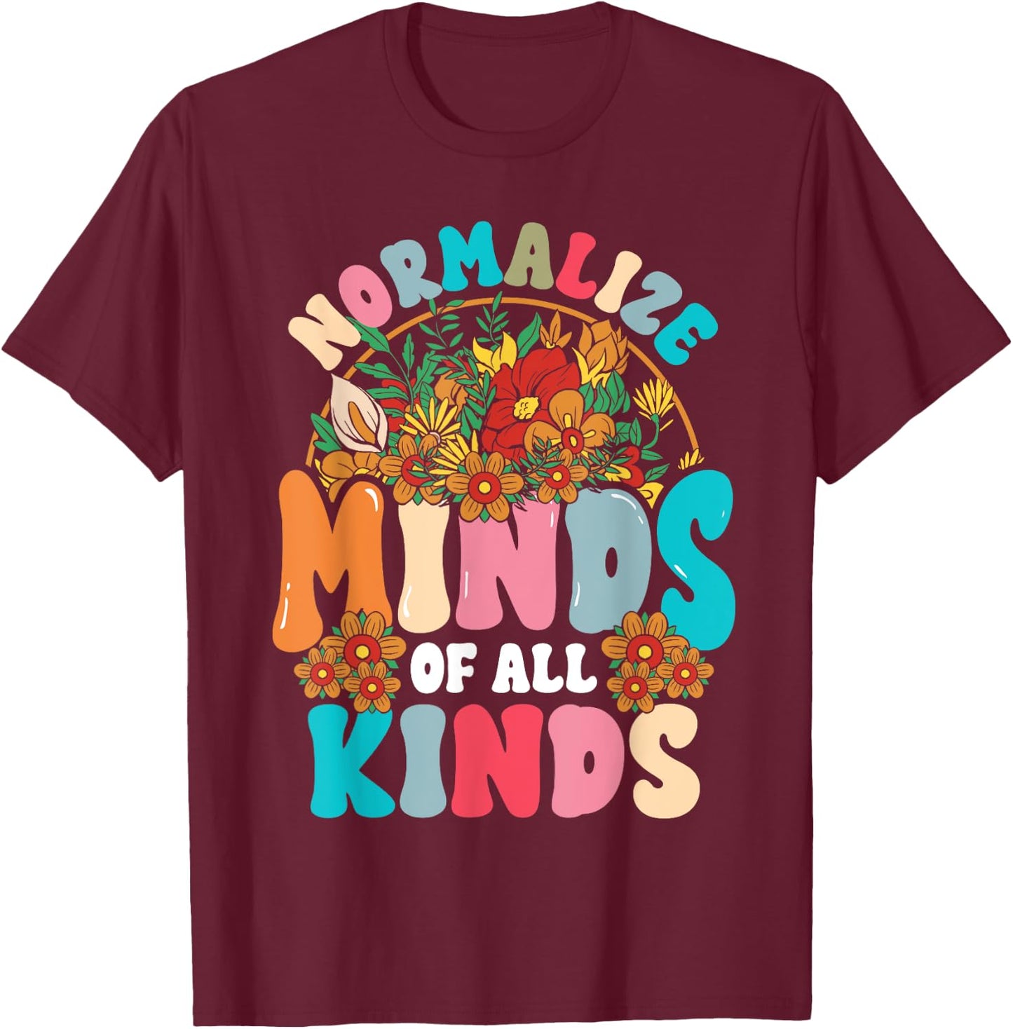 Normalize Minds of All Kinds Autism Awareness Neurodiversity T-Shirt - T-Shirt | Maroon