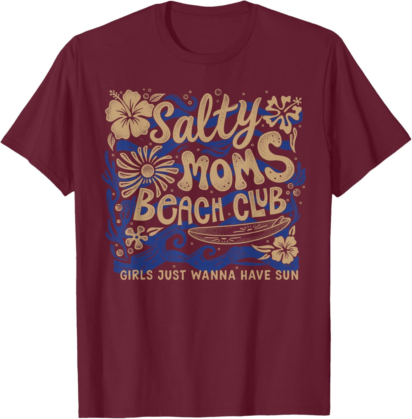Retro Salty Moms Beach Club, Girls Just Wanna Have Sun T-Shirt - T-Shirt | Maroon