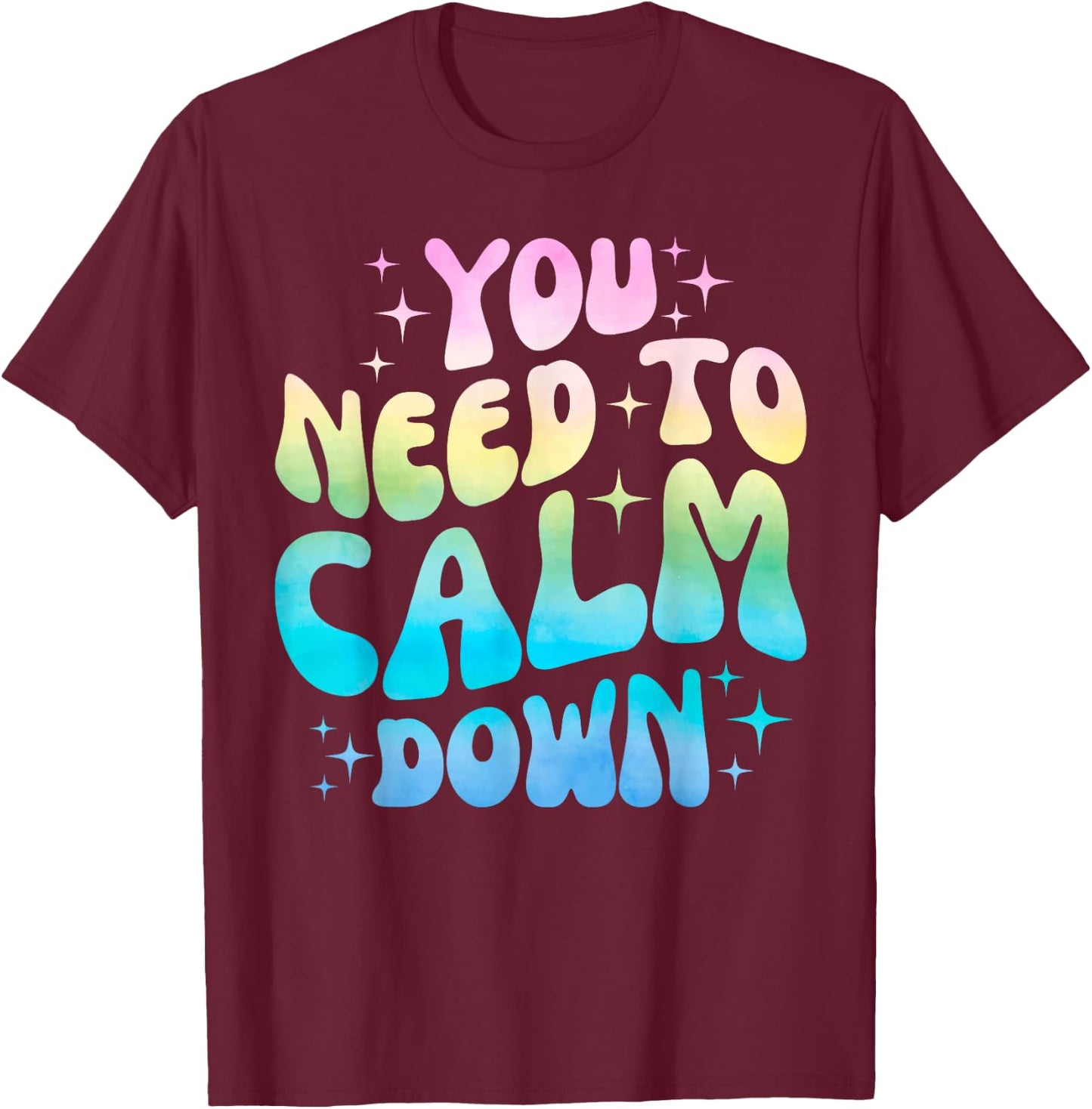 Funny You Need To Calm Down Funny Retro Girls Man Women T-Shirt - T-Shirt | Maroon