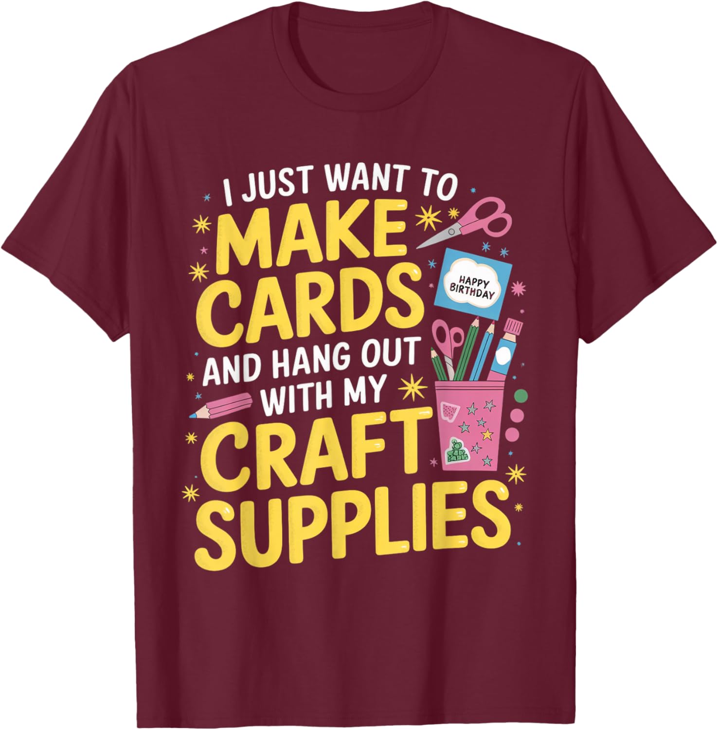 Want To Make Cards Cardmaking Crafter Scrapbook Card Maker T-Shirt - T-Shirt | Maroon