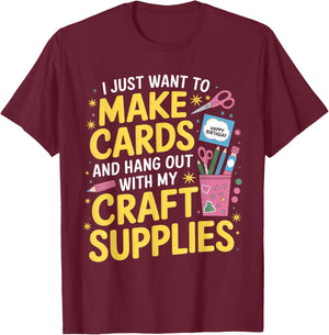 Want To Make Cards Cardmaking Crafter Scrapbook Card Maker T-Shirt - T-Shirt | Maroon