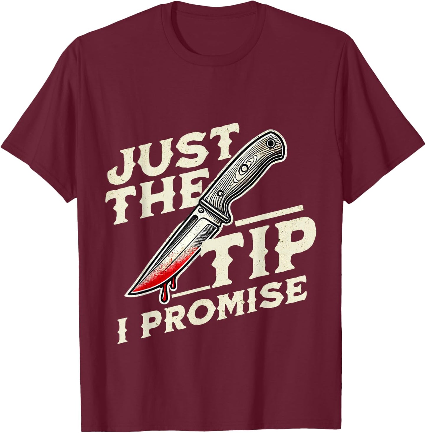 Just The Tip, I Promise Horror Movie Lover Funny Halloween T-Shirt - T-Shirt | Maroon