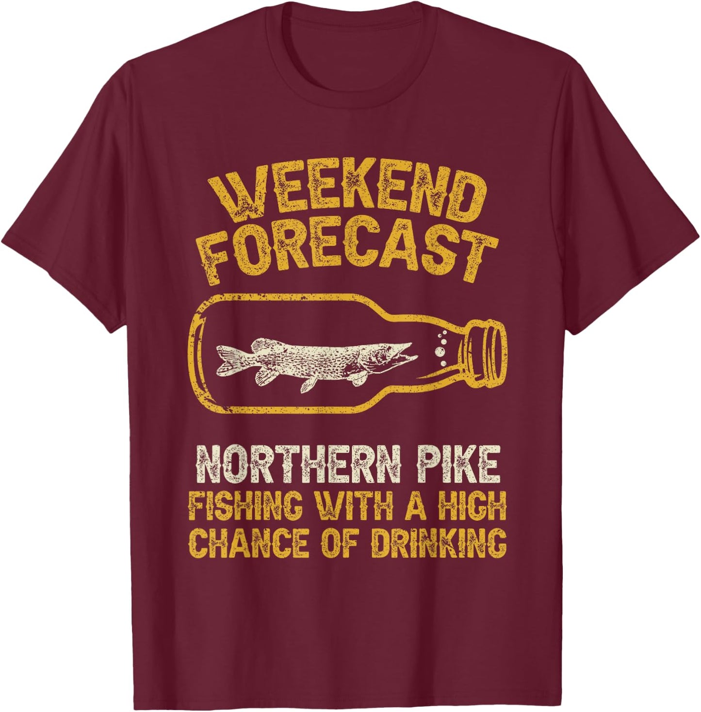Fisher Weekend Forecast Fishing - Fish Northern Pike T-Shirt - T-Shirt | Maroon