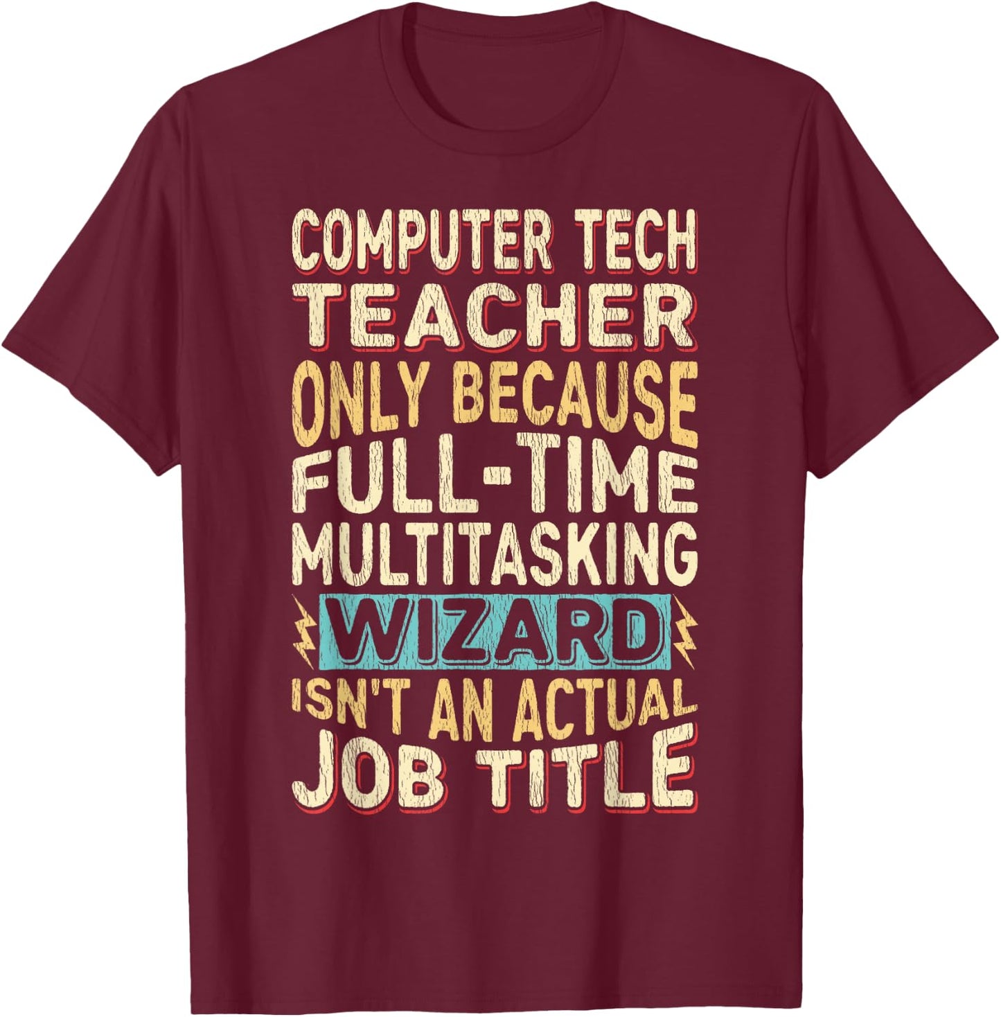 Funny Computer Tech Teacher Multitasking Wizard Quote T-Shirt - T-Shirt | Maroon