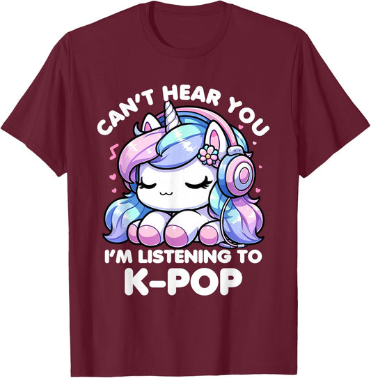 Can't Hear You I'm Listening Kpop Unicorn K-pop Girls T-Shirt - T-Shirt | Maroon