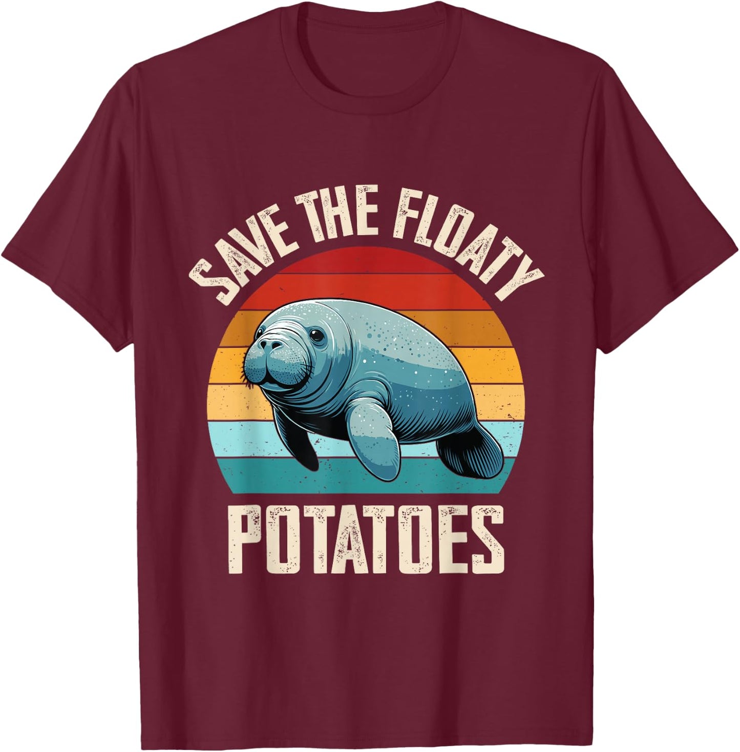 Manatee, Save The Floaty Potatoes, Sea Cow Funny Manatees T-Shirt - T-Shirt | Maroon