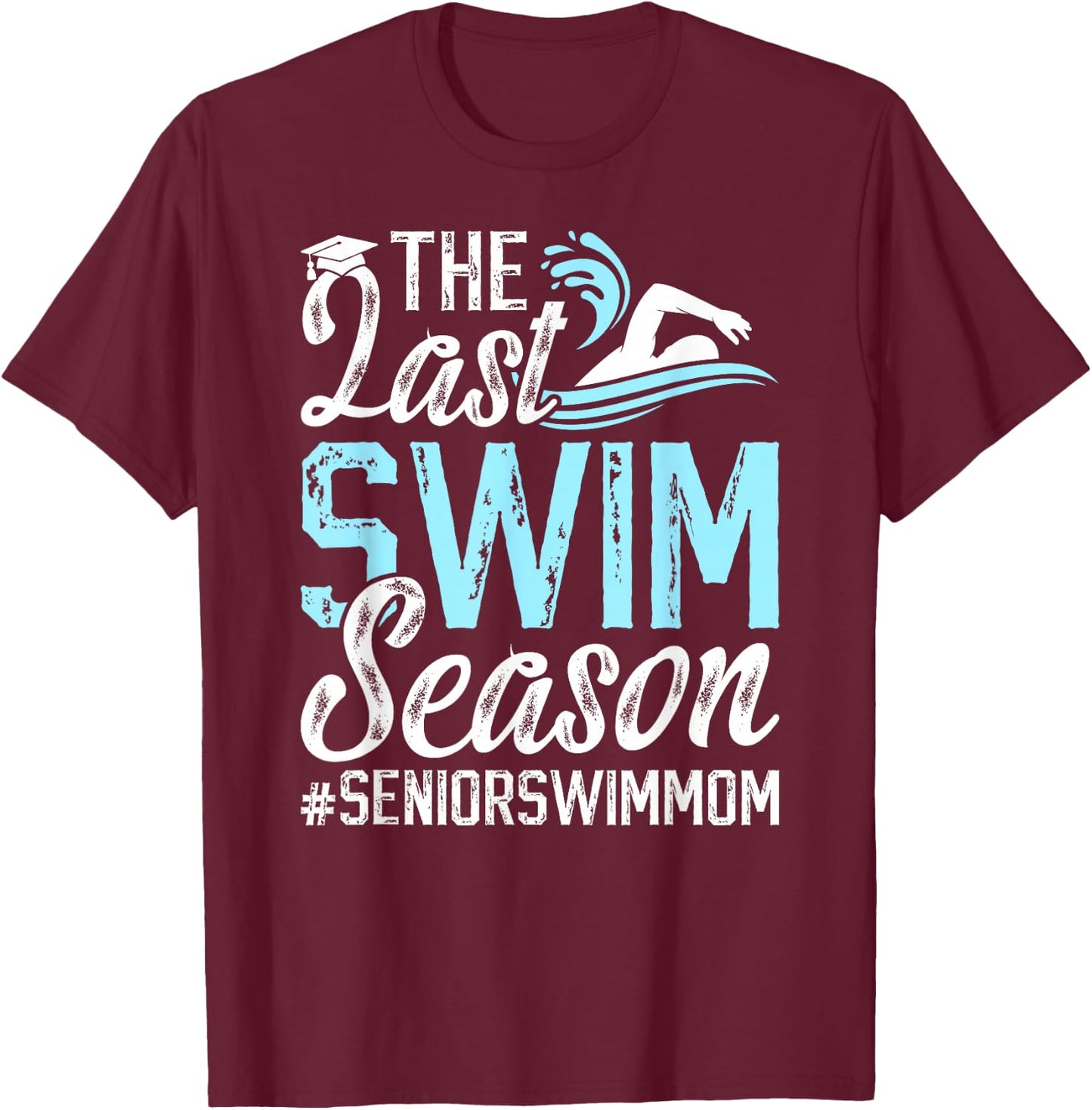 Last Swim Season Swim Senior Mom Swimming Senior Mama T-Shirt - T-Shirt | Maroon