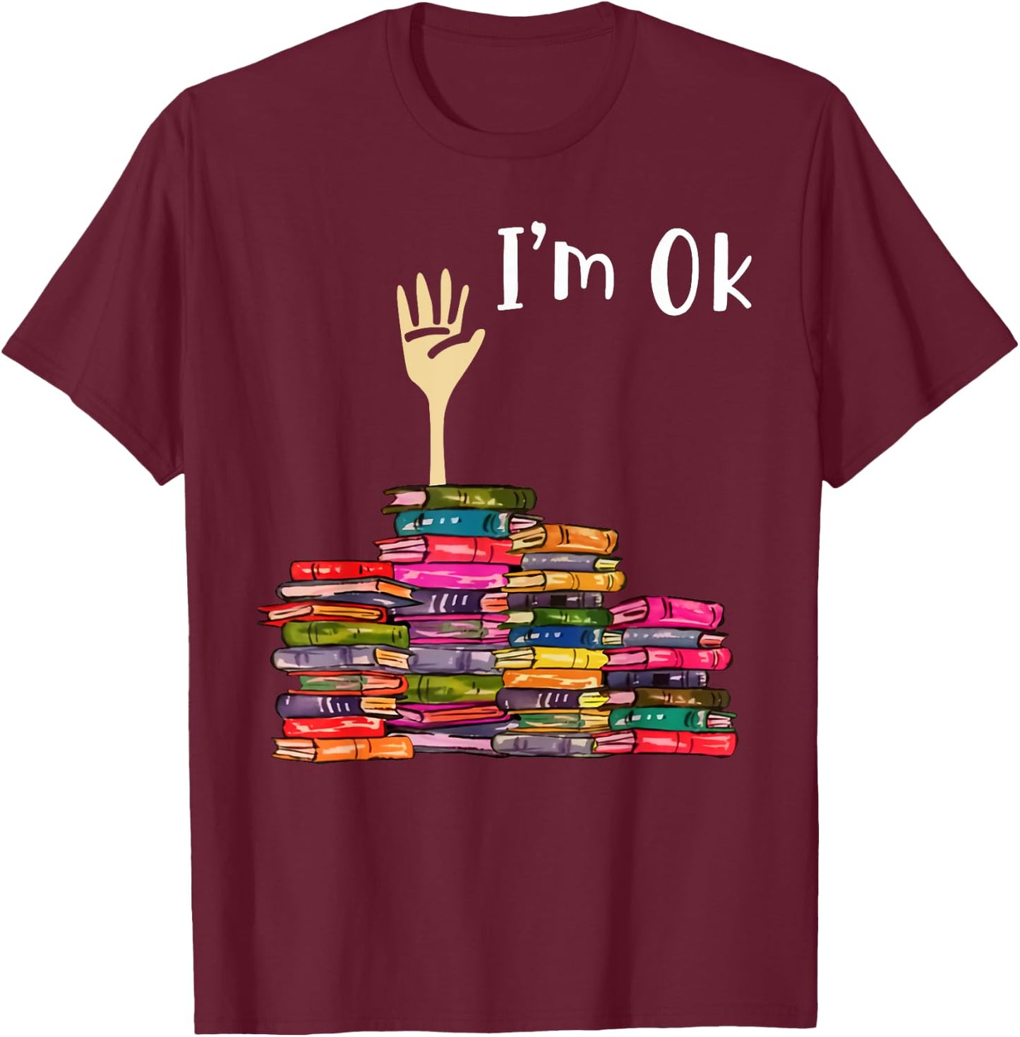 I'm OK Book T-Shirt - T-Shirt | Maroon