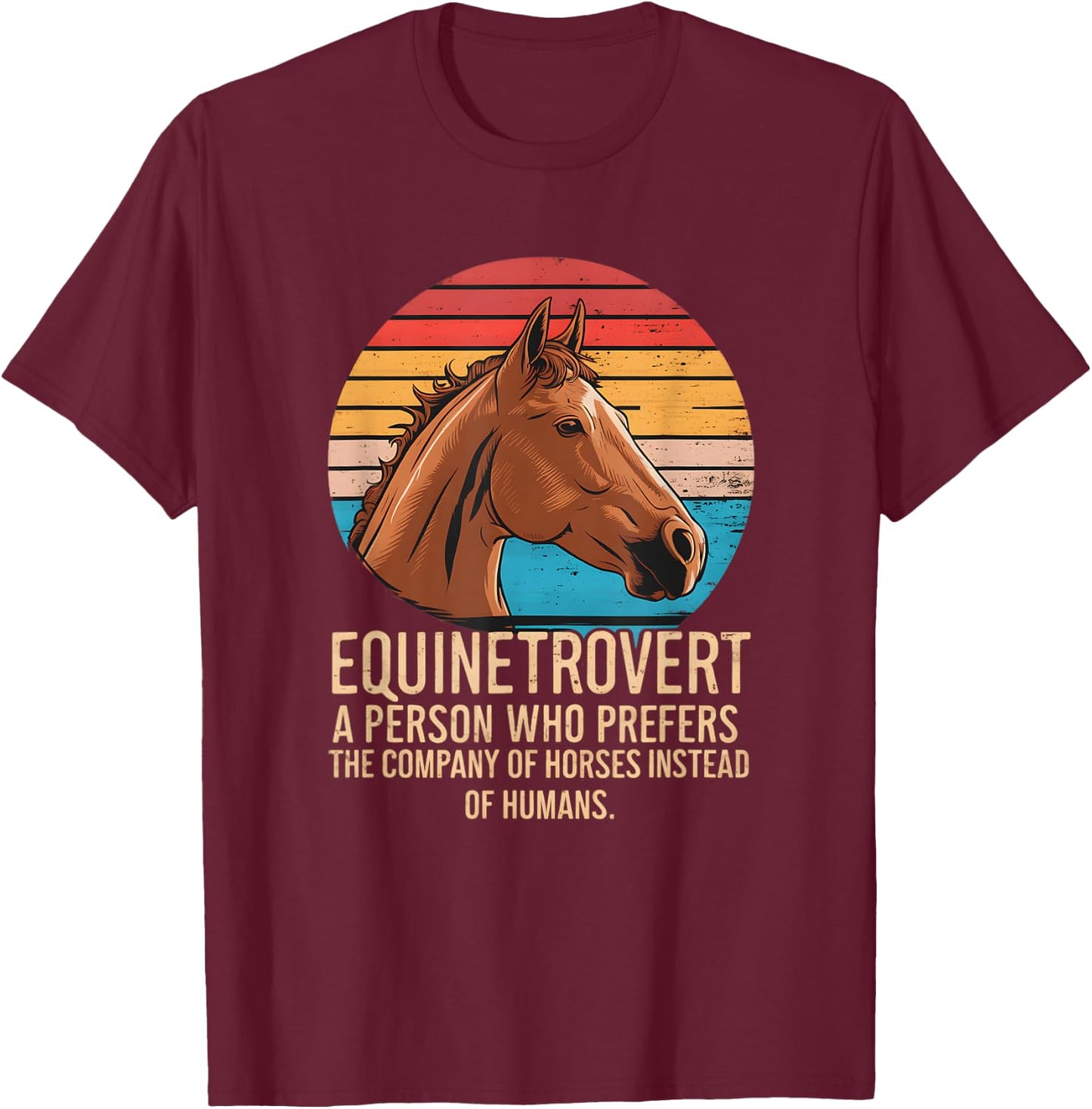 Equintrovert Funny Horseback Riding Equinetrovert horse T-Shirt - T-Shirt | Maroon