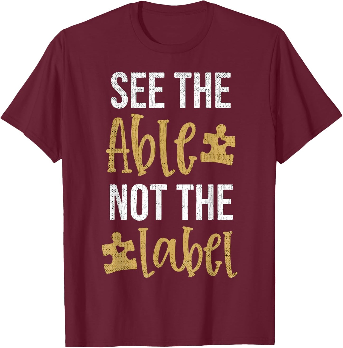 See The Able Not The Label Autism Awareness Day Teacher T-Shirt - T-Shirt | Maroon