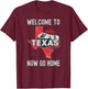 Funny Welcome To Texas Retro Design, Funny Texas T-Shirt - T-Shirt | Maroon