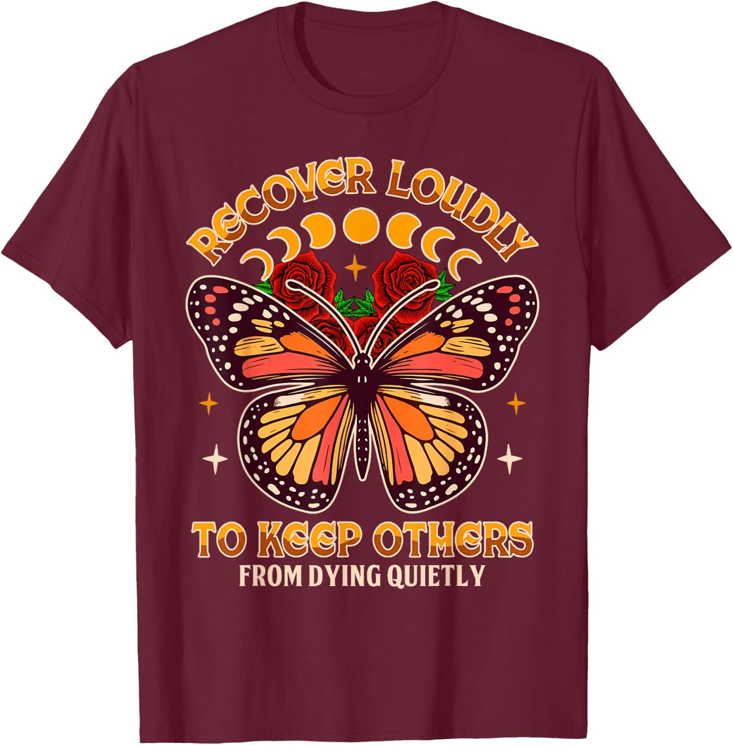 Motivational Indpired NA NN Butterfly Recovery Recover A Loudly To Keep Others From Dying Quietly , Small, Black T-Shirt - T-Shirt | Maroon