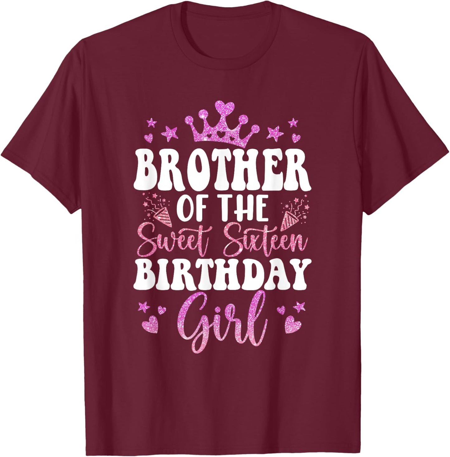 Brother of The Sweet Sixteen Bday Girl 16th Pink Crown T-Shirt - T-Shirt | Maroon