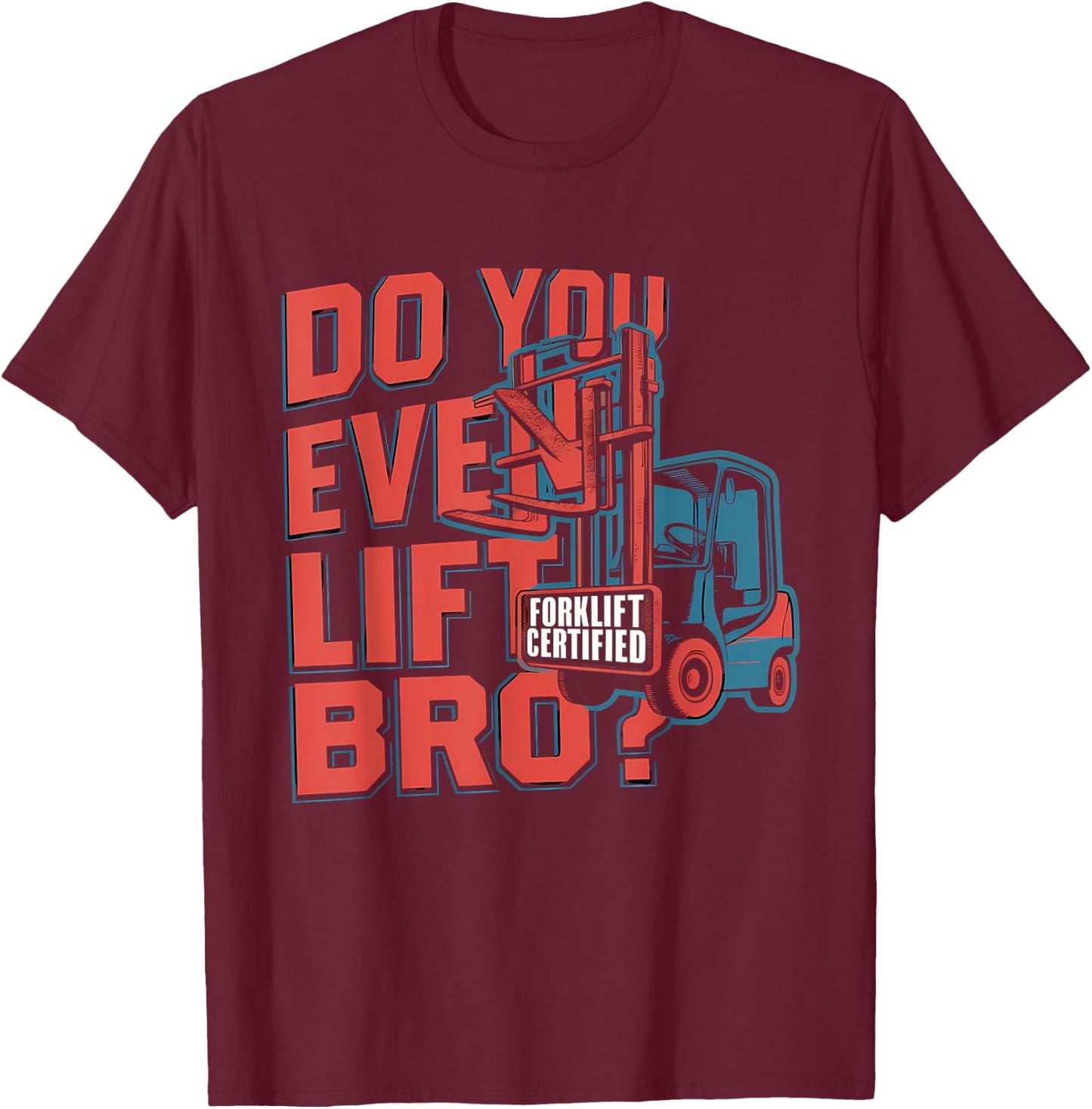Funny Forklift Certified Forklift Operator - Forklift Driver T-Shirt - T-Shirt | Maroon