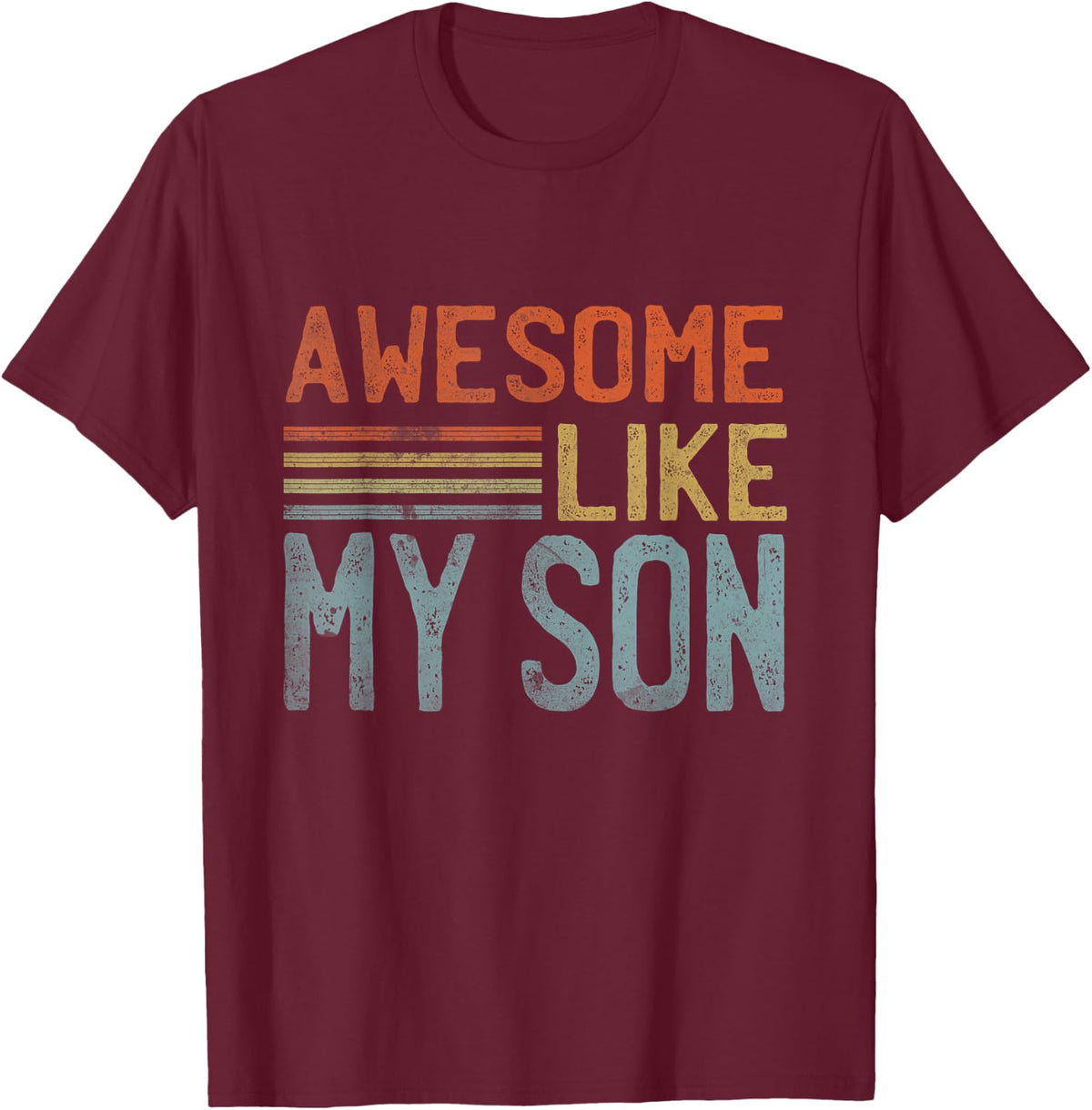 Fathers Day Gift Funny Dad Shirts Awesome Like My Son T-Shirt - T-Shirt | Maroon