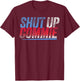 Shut Up Commie T-Shirt - T-Shirt | Maroon