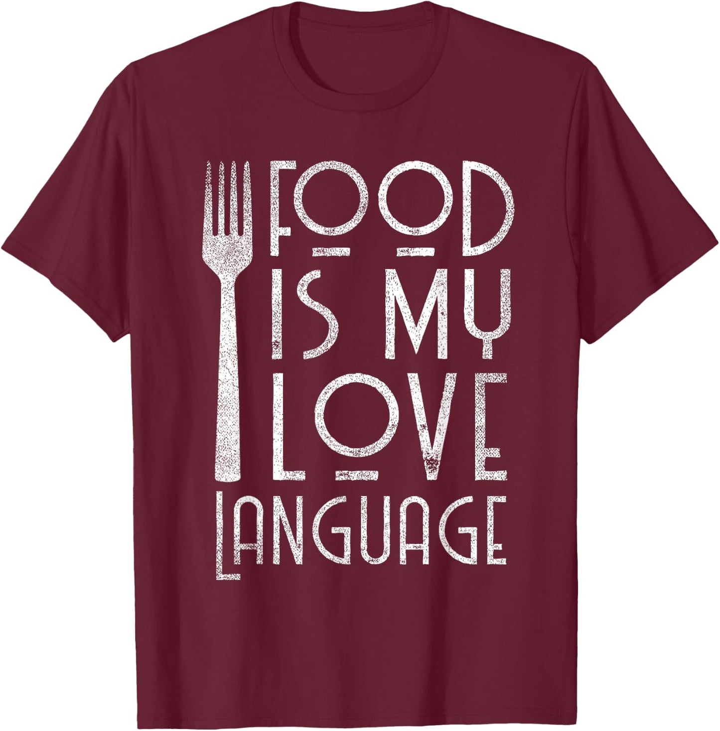 Foodie Gifts Food is My Love Language Food Lover Chef Cook T-Shirt - T-Shirt | Maroon