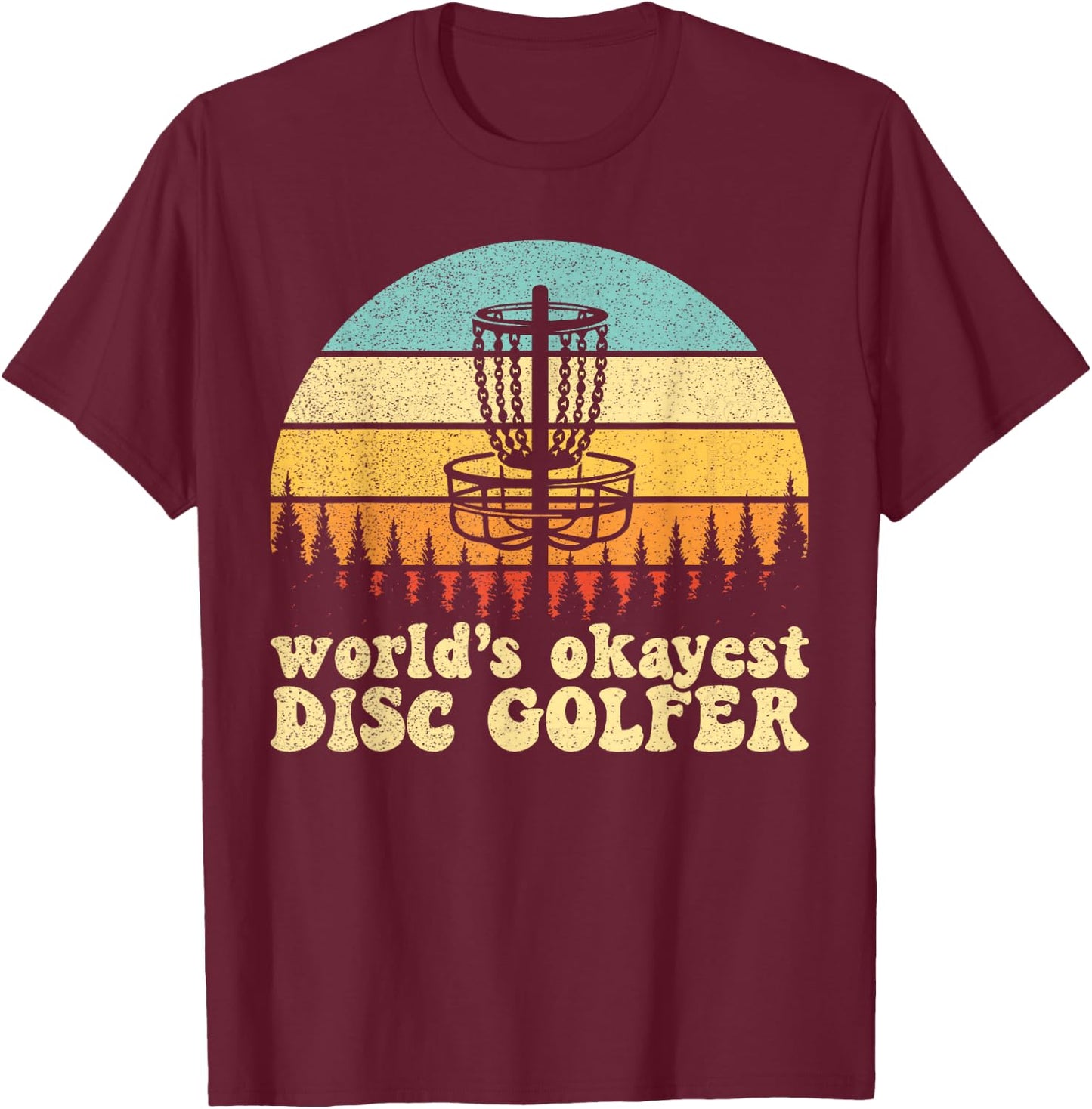 World's Okayest Disc Golfer T-Shirt - T-Shirt | Maroon