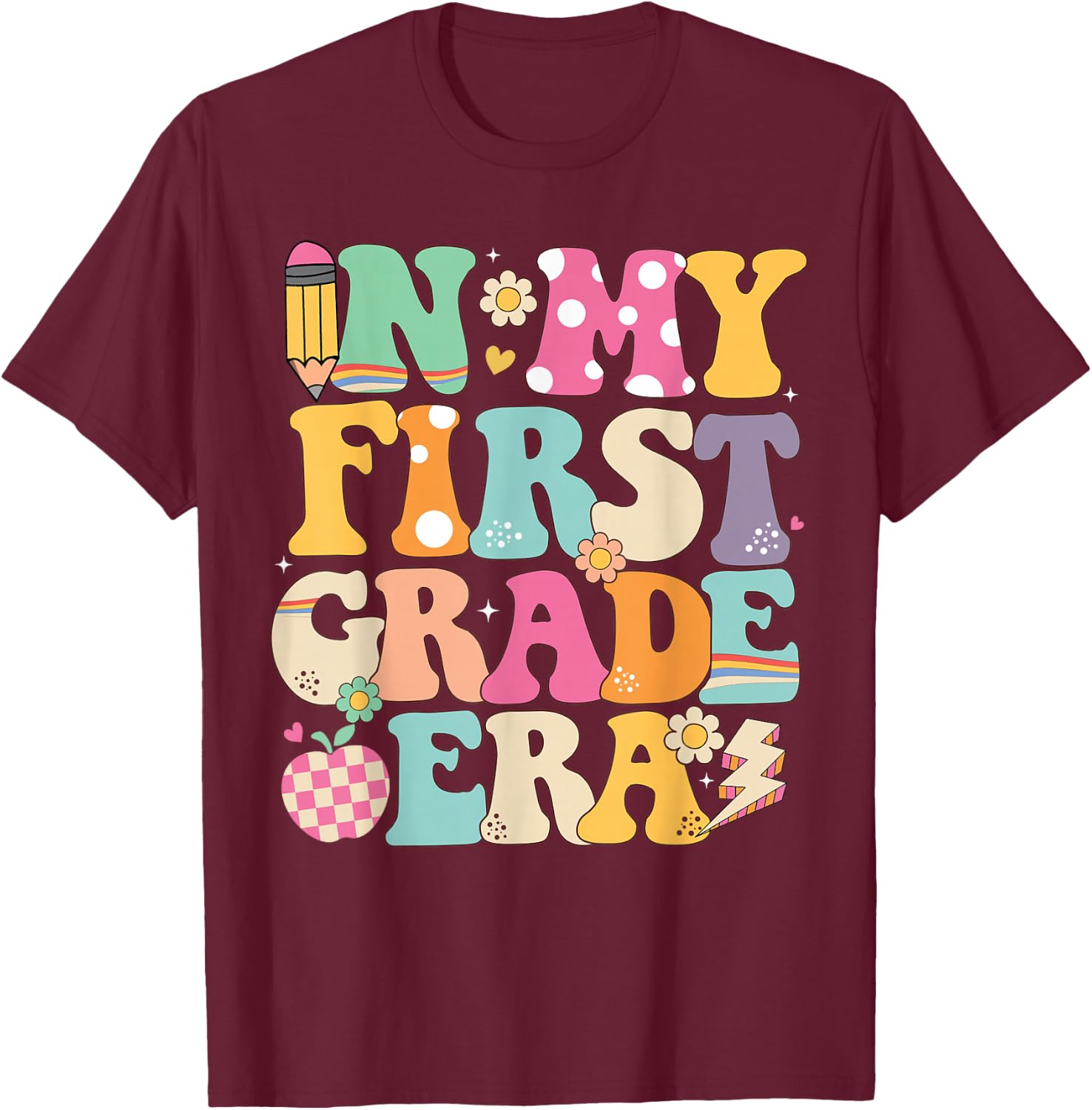 In My First Grade Era Girl Back To School 1st Grade Teacher T-Shirt - T-Shirt | Maroon