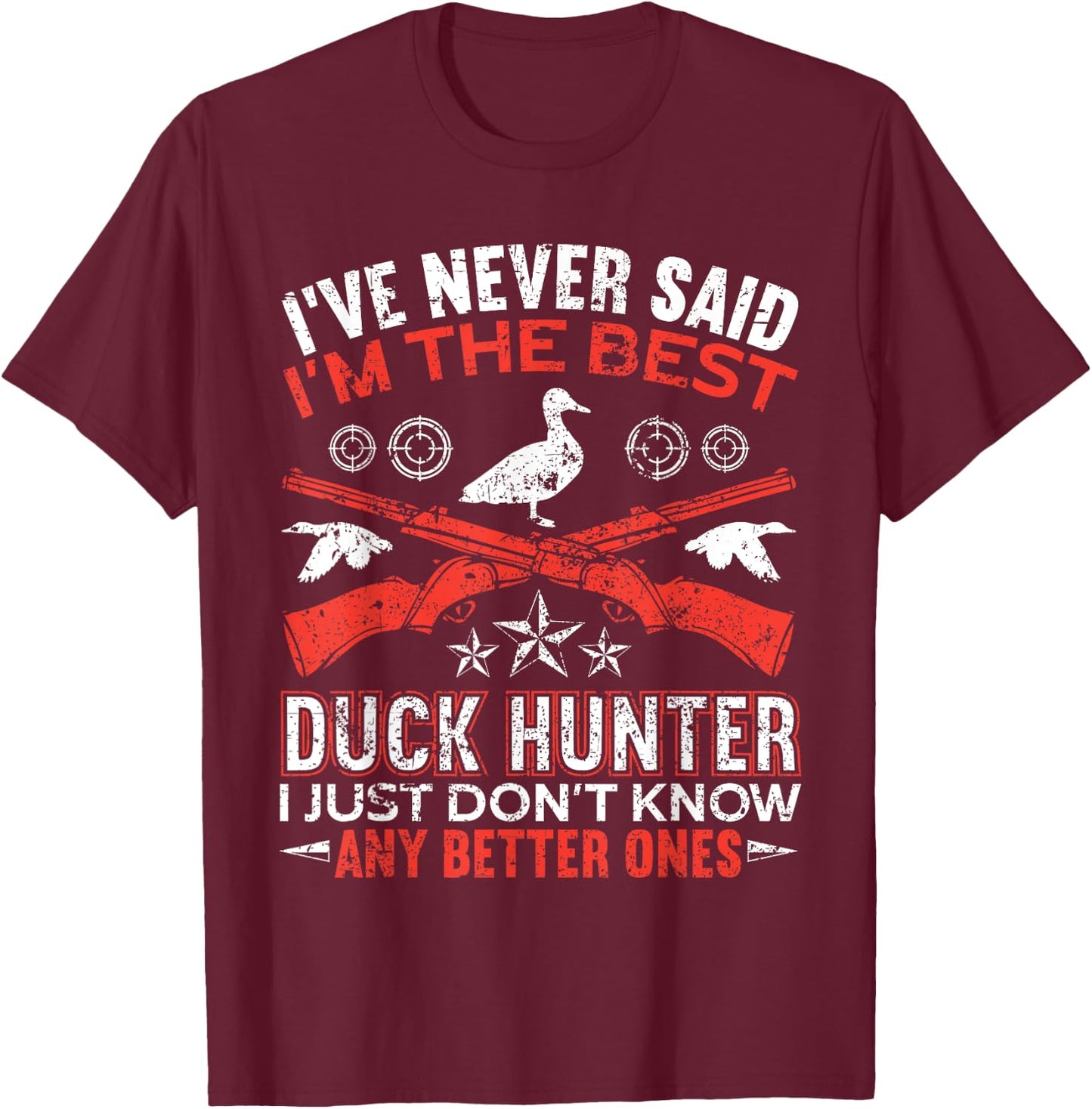 I'm The Best Duck Hunter Funny Duck Hunting T-Shirt - T-Shirt | Maroon