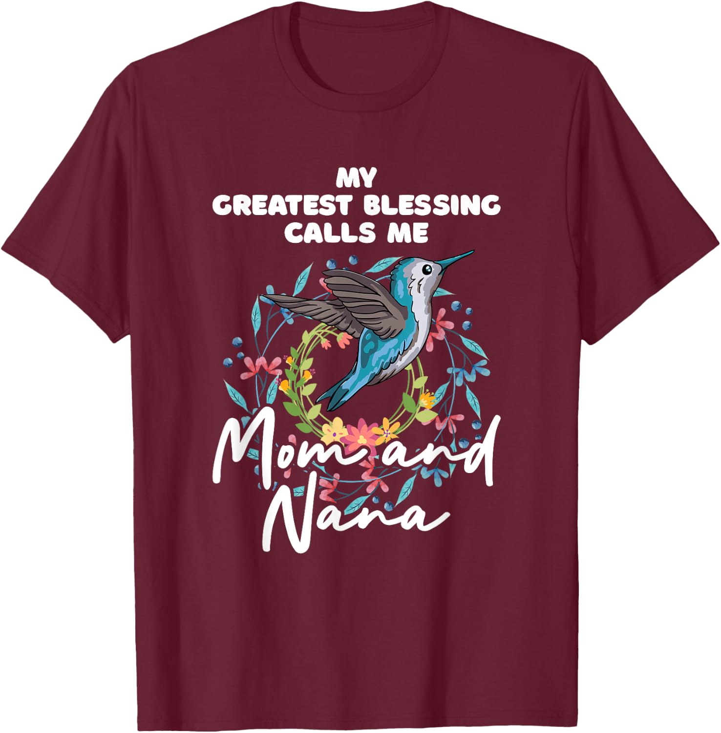 My Greatest Blessings Call Me Nana Mom Grandma Mama Saying T-Shirt - T-Shirt | Maroon