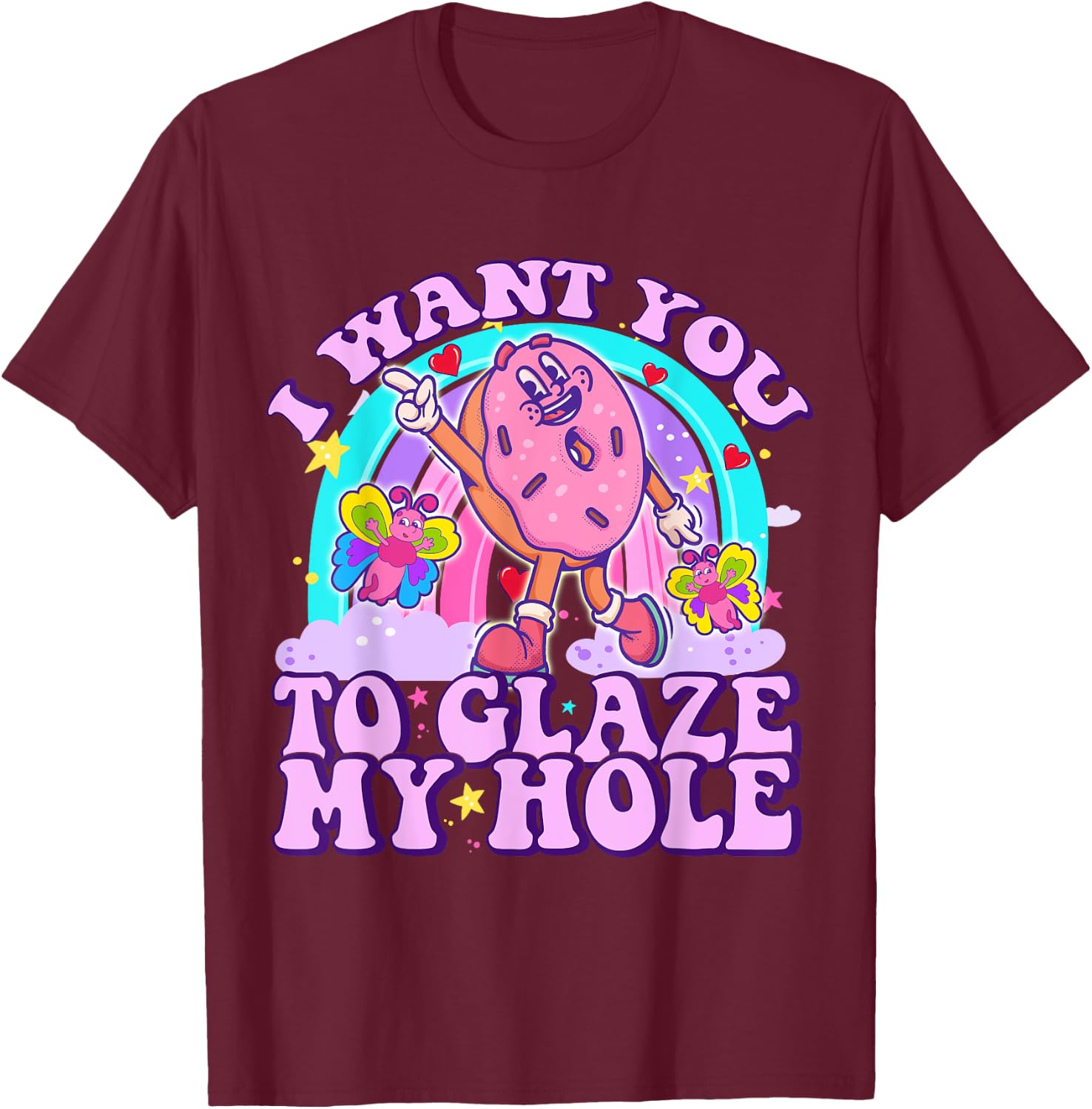 I Want You to Glaze My Hole Funny Donut Women Adult Humor T-Shirt - T-Shirt | Maroon