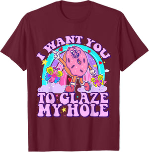 I Want You to Glaze My Hole Funny Donut Women Adult Humor T-Shirt - T-Shirt | Maroon