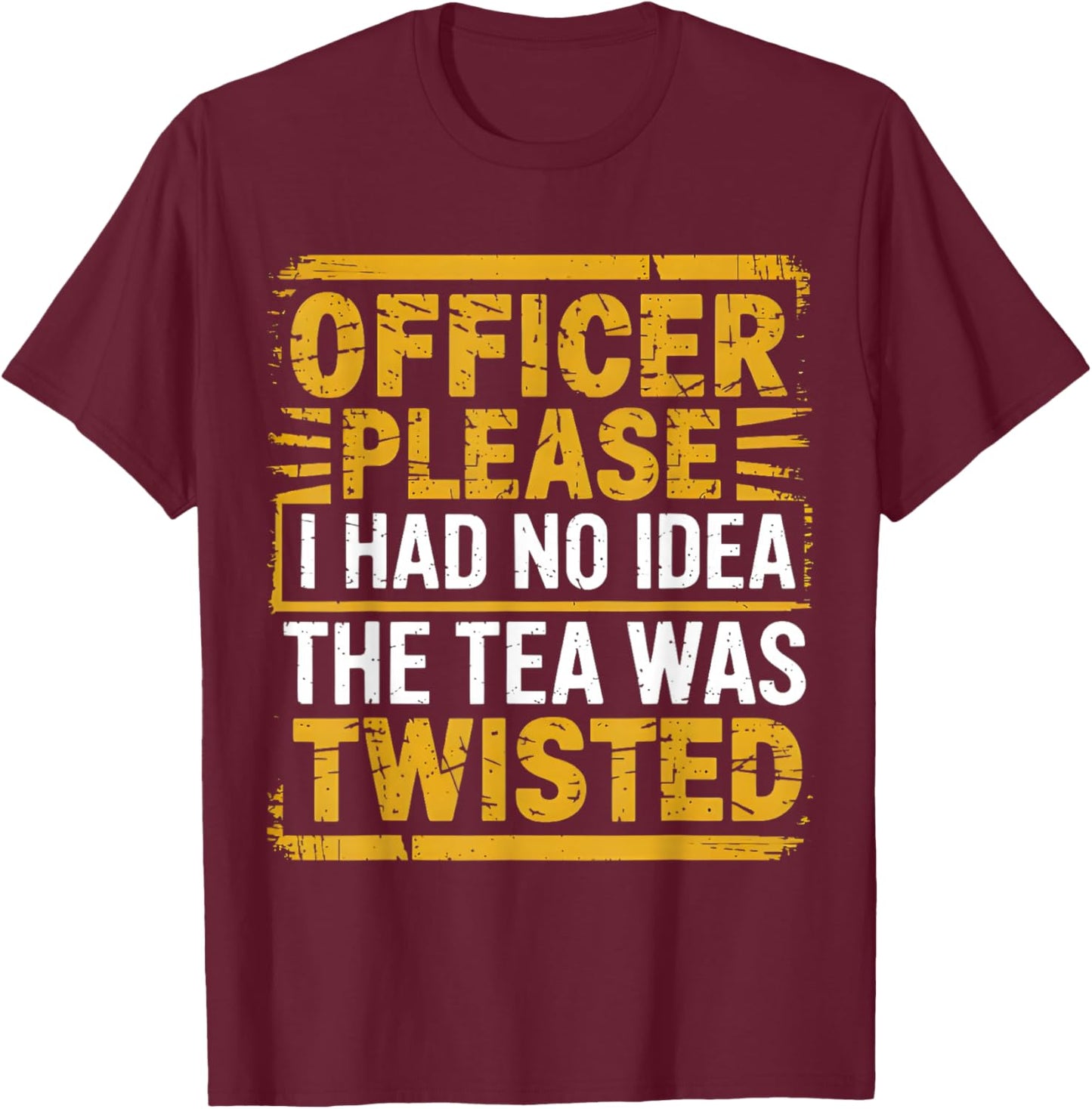 Retro Officer Please I Had No Idea The Tea Was Twisted Funny T-Shirt - T-Shirt | Maroon