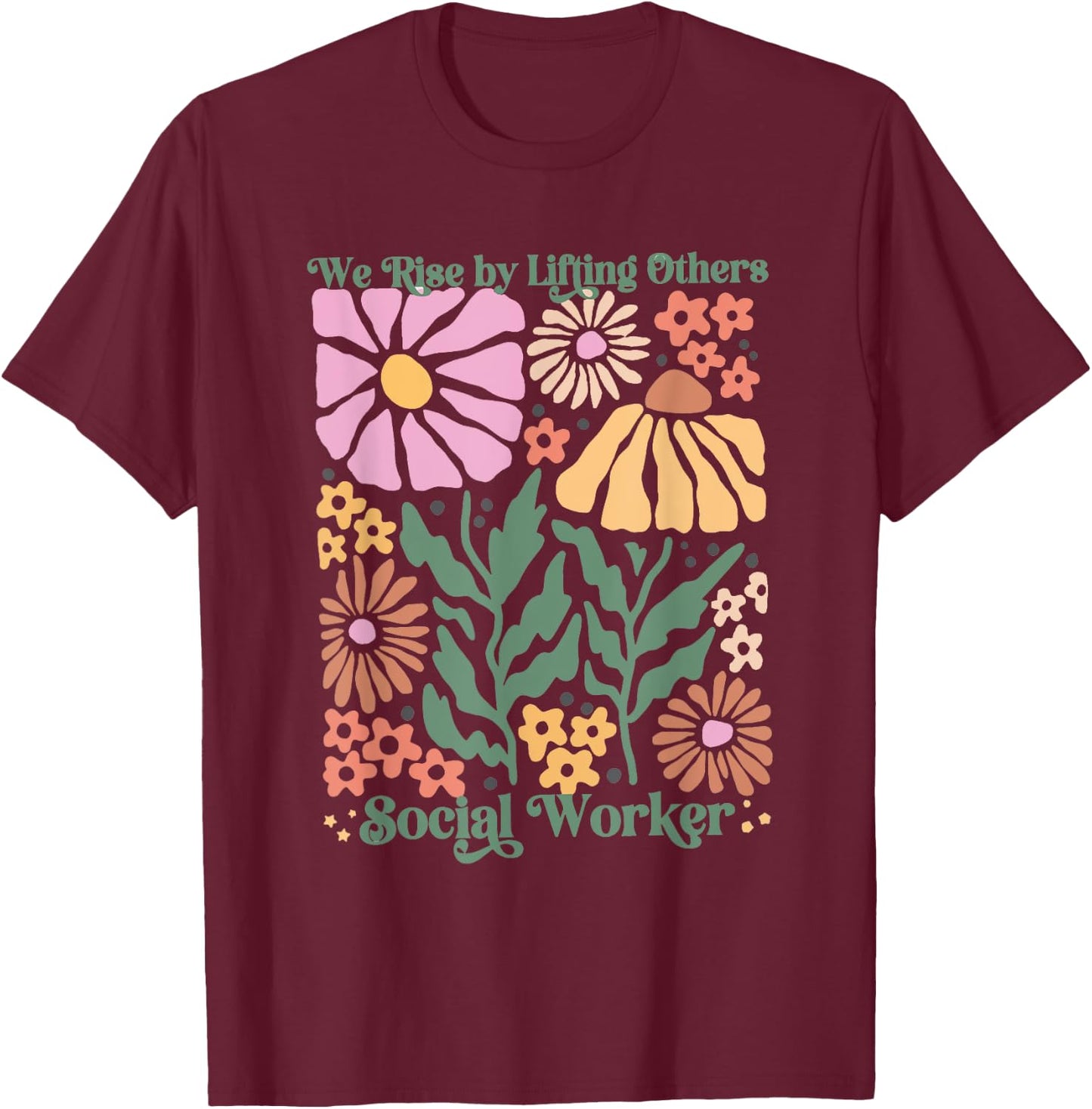 Women Social Worker Boho Floral We Rise By Lifting Others T-Shirt - T-Shirt | Maroon