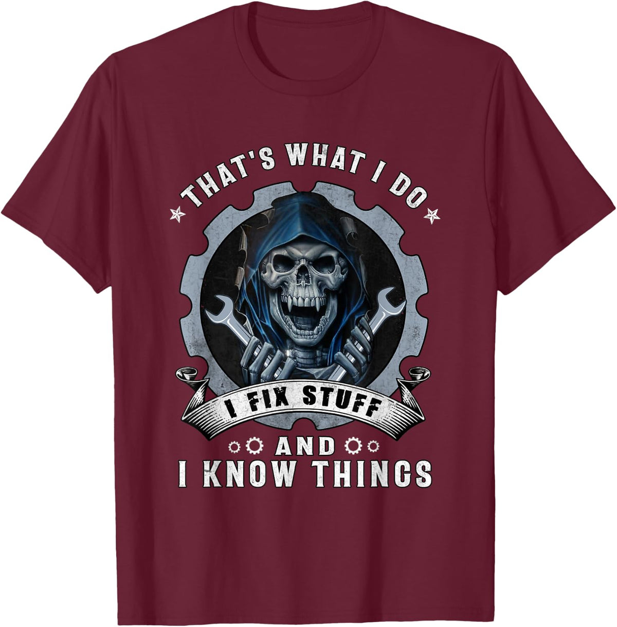 Skull That's What I Do I Fix Stuff And I Know Things T-Shirt - T-Shirt | Maroon