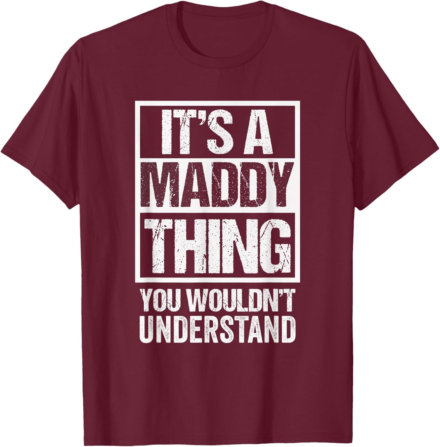 It's A Maddy Thing You Wouldn't Understand First Name T-Shirt - T-Shirt | Maroon