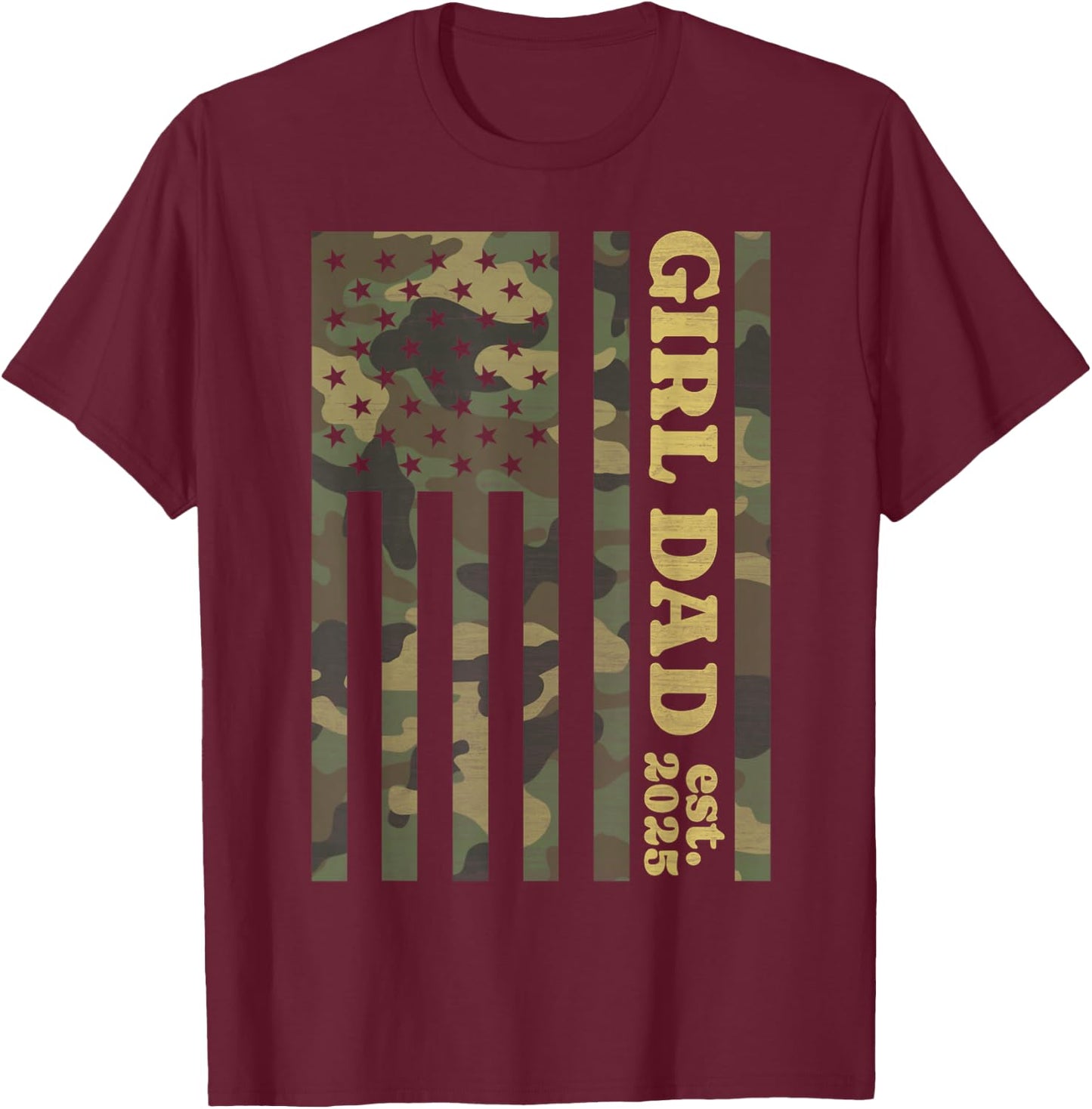 Camo Dad American Flag Camouflage Girl Dad Est 2025 of Girls T-Shirt - T-Shirt | Maroon