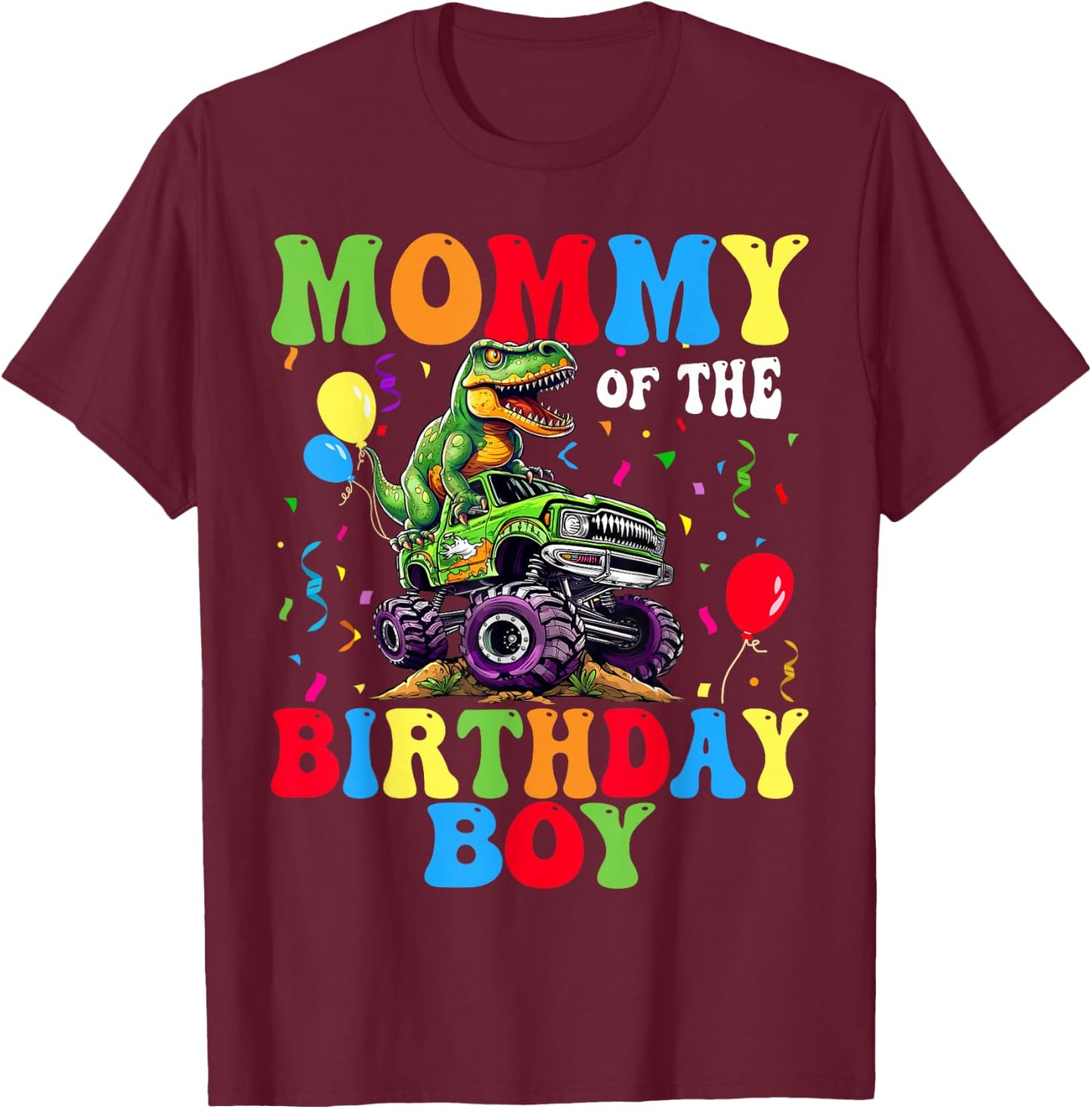 Mommy Of The Birthday Boy Dinosaur Monster Truck T-Shirt - T-Shirt | Maroon