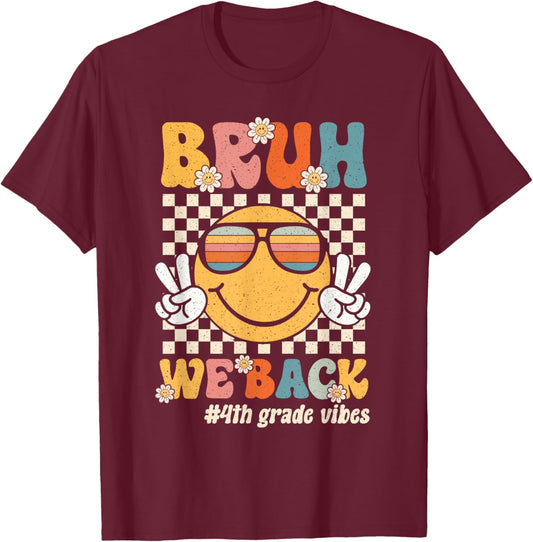 Bruh We Back 4th Grade Vibes Back To School Fourth Grade T-Shirt - T-Shirt | Maroon